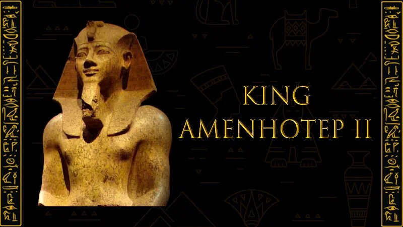 The Ancient King Amenhotep II