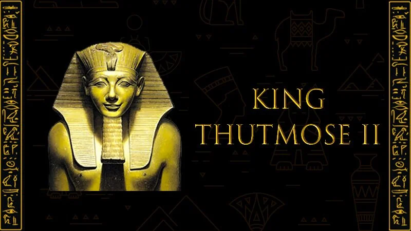 The King Thutmose II.